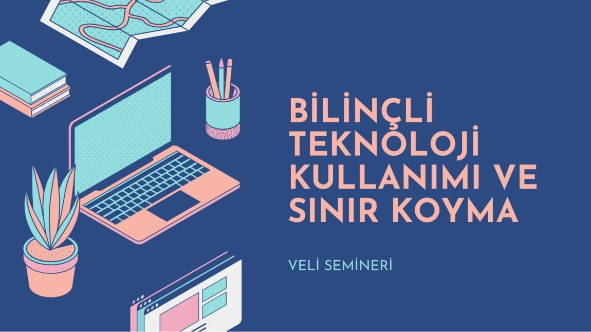 BİLİNÇLİ TEKNOLOJİ KULLANIMI VE SINIR KOYMA Veli Semineri Fatih